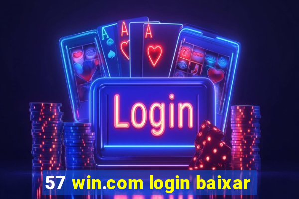 57 win.com login baixar